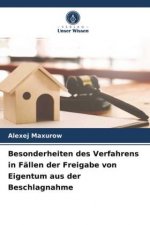 Besonderheiten des Verfahrens in Fallen der Freigabe von Eigentum aus der Beschlagnahme