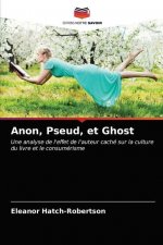 Anon, Pseud, et Ghost