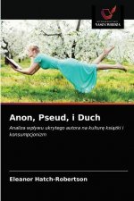 Anon, Pseud, i Duch
