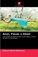 Anon, Pseud, e Ghost