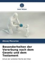 Besonderheiten der Vererbung nach dem Gesetz und dem Testament