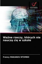 Ważne rzeczy, ktorych nie nauczą cię w szkole