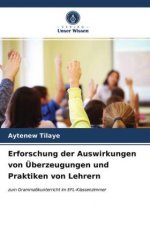Erforschung der Auswirkungen von UEberzeugungen und Praktiken von Lehrern