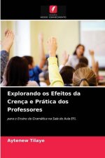 Explorando os Efeitos da Crenca e Pratica dos Professores
