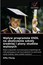 Wplyw programow ESOL na ukończenie szkoly średniej i plany studiow wyższych