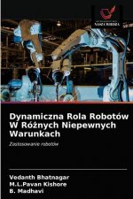 Dynamiczna Rola Robotow W Rożnych Niepewnych Warunkach