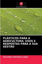 Plasticos Para a Agricultura; Usos E Respostas Para a Sua Gestao