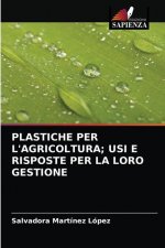 Plastiche Per l'Agricoltura; Usi E Risposte Per La Loro Gestione