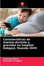 Caracteristicas da anemia durante a gravidez no hospital Kabgayi, Ruanda 2020