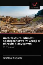 Architektura, klimat i spoleczeństwo w Grecji w okresie klasycznym