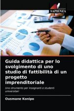 Guida didattica per lo svolgimento di uno studio di fattibilita di un progetto imprenditoriale