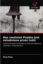 Bez zwolnień Puebla jest zaludniona przez ludzi
