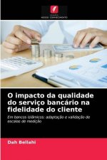 O impacto da qualidade do servico bancario na fidelidade do cliente