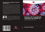 Aspects de la pandemie mondiale de COVID-19