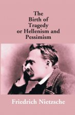 Birth Of Tragedy Or Hellenism And Pessimism