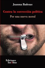 Contra la correccion politica. Por una nueva moral.