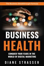 Business Health - Conquer Your Fears In The World Of Digital Marketing