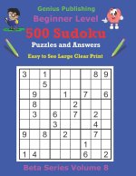 500 Beginner Sudoku Puzzles and Answers Beta Series Volume 8
