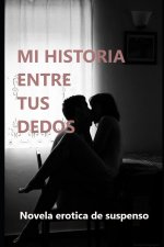 Mi Historia Entre Tus Dedos