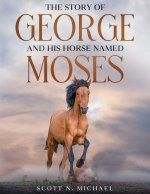 Story of George and His Horse Named Moses