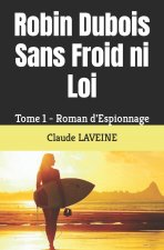 Robin Dubois Sans Froid ni Loi