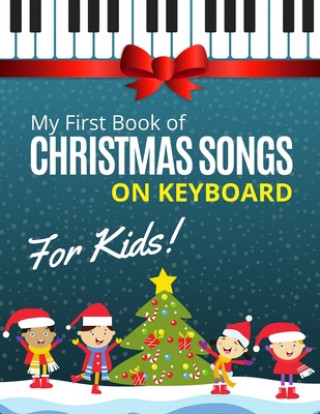 My First Book of Christmas Songs on Keyboard for Kids! (Urbanowicz Alicja Urbanowicz)(Miękka)