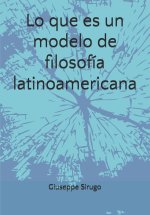 Lo que es un modelo de filosofia latinoamericana