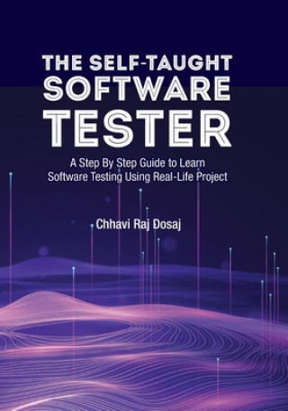 Self-Taught Software Tester A Step By Step Guide to Learn Software Testing Using Real-Life Project