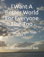 I Want A Better World For Everyone Else Too