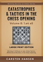 Catastrophes & Tactics in the Chess Opening - Volume 8
