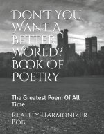 Don't You Want A Better World? Book Of Poetry