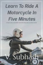 Learn To Ride A Motorcycle In Five Minutes