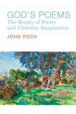 God`s Poems - The Beauty of Poetry and the Christian Imagination