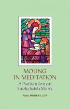 Moling in Meditation - A Psalter for an Early Irish Monk