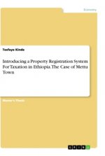Introducing a Property Registration System For Taxation in Ethiopia. The Case of Mettu Town