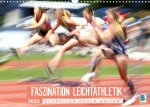 Faszination Leichtathletik: Schneller, höher, weiter (Wandkalender 2022 DIN A3 quer)