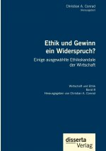 Ethik und Gewinn ein Widerspruch? Einige ausgewahlte Ethikskandale der Wirtschaft