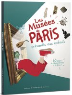 Les musées de Paris présentés aux enfants - 84 pages de découvertes et de jeux !