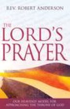 The Lord's Prayer: Our Heavenly Model for Approaching the Throne of God