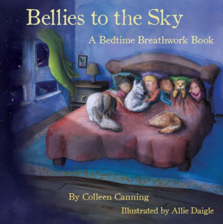 Bellies to the Sky: A Bedtime Breathwork Book