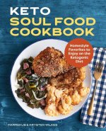 Keto Soul Food Cookbook: Homestyle Favorites to Enjoy on the Ketogenic Diet