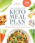 The Complete Keto Meal Plan Cookbook: 10 Weekly Meal Plans for Ultimate Keto Success
