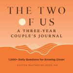 The Two of Us: A Three-Year Couples Journal: 1,000+ Daily Questions for Growing Closer