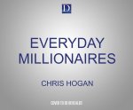 Everyday Millionaires: How Ordinary People Built Extraordinary Wealth - And How You Can Too