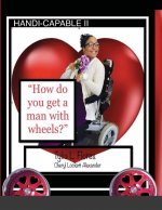 HANDI-CAPABLE II How to get a man with wheels