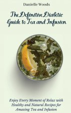 Definitive Diabetic Guide to Tea and Infusion