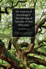 Anatomy of Knowledge and the Ontological Necessity of First Principles