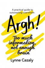 Argh! Too much information, not enough brain
