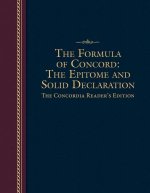 The Formula of Concord: The Epitome and Solid Declaration