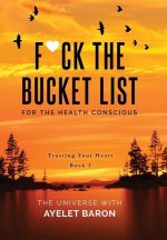 F*ck the Bucket List for the Health Conscious